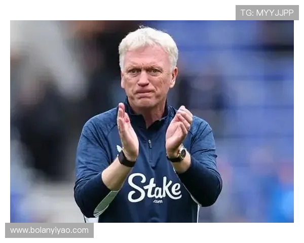 莫耶斯谈默西塞德德比：球队开局稳定期待迎战豪门强队